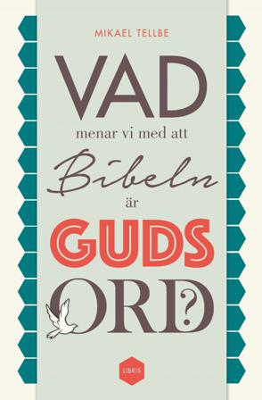 Vad menar vi med att Bibeln är Guds ord? - Bok av Mikael Tellbe - Kartonnage