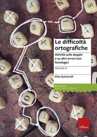 Le difficoltà ortografiche. Vol. 4: Attività sulle doppie e su altri errori non fonologici Elisa Quintarelli