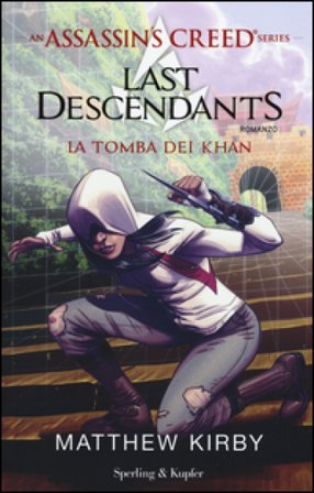 Assassin's Creed. Last descendants. Vol. 2: La tomba dei Khan Matthew Kirby
