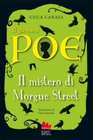 Il giovane Poe. Il mistero di Morgue street Cuca Canals