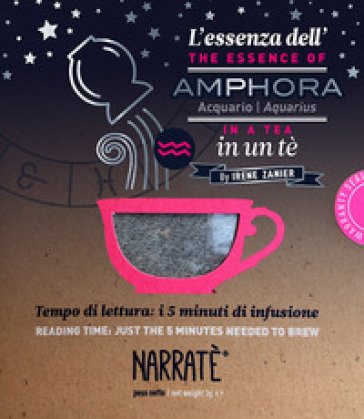L'essenza dell'Acquario in un tè-The essence of the Aquarius in a tea. Tempo di lettura: i 5 minuti di infusione. Ediz. bilingue. Con tea bag Irene 