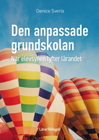 Den anpassade grundskolan - när elevsynen lyfter lärandet, ISBN: 9789188149916