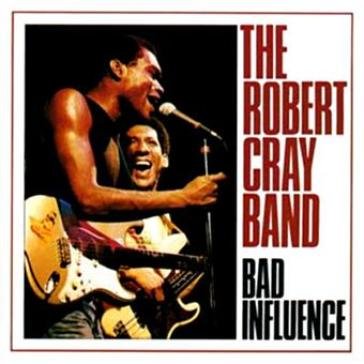 Bad influence Robert Cray Band The