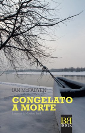 Congelato a morte. I misteri di Moulton Bank Ian McFadyen