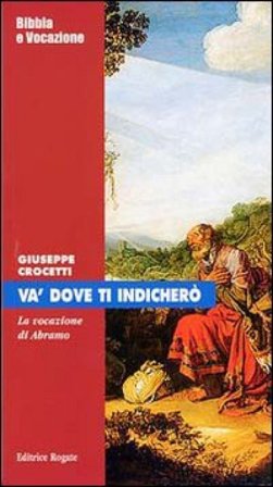 Va' dove ti indicherò. La vocazione di Abramo Giuseppe Crocetti