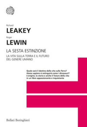 La sesta estinzione. La vita sulla Terra e il futuro del genere umano Richard Leakey