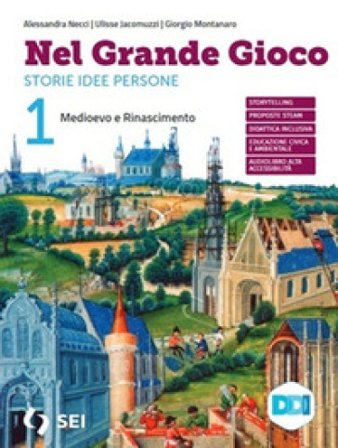 Nel grande gioco. Con 30 Lezioni di educazione civica. Per la Scuola media. Con e-book. Con espansione online. Vol. 1: Medioevo e Rinascimento. 