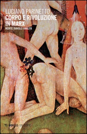 Corpo e rivoluzione in Marx. Morte diavolo analità Luciano Parinetto