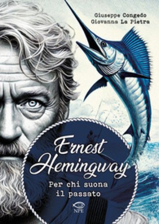 Ernest Hemingway. Per chi suona il passato Giuseppe Congedo