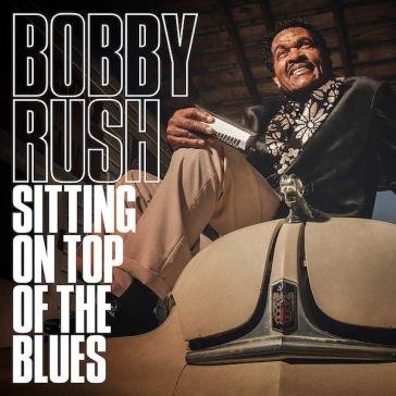 Sitting on top of the blues Bobby Rush