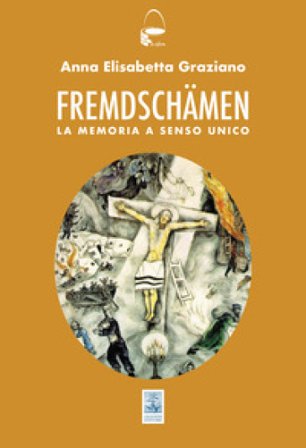 Fremdshämen. La memoria a senso unico Anna Elisabetta Graziano