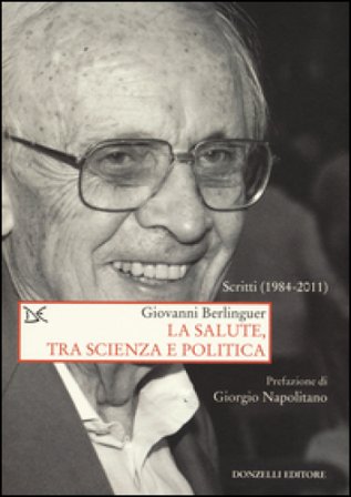 La salute, tra scienza e politica. Scritti (1984-2011) Giovanni Berlinguer