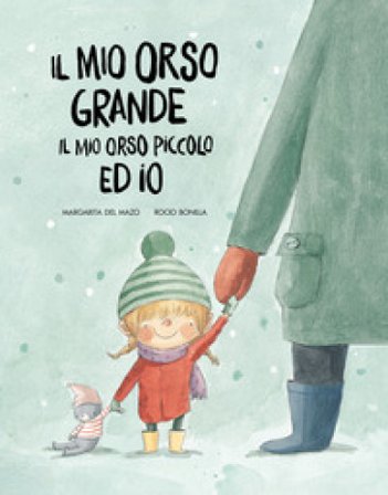 Il mio orso grande, il mio orso piccolo ed io. Ediz. a colori Margarita Del Mazo