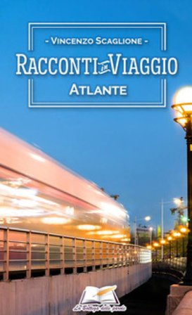 Racconti in viaggio. Atlante Vincenzo Scaglione