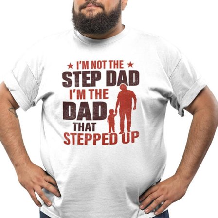 Vit pappa t-shirt . Not a step dad , dad that stepped up