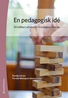 En pedagogisk idé - Ett hållbart arbetssätt i framtidens förskola