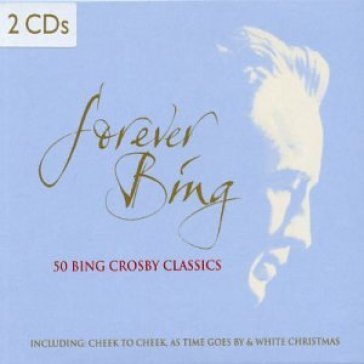 Forever bing : 50 bing crosby (2cd) Bing Crosby