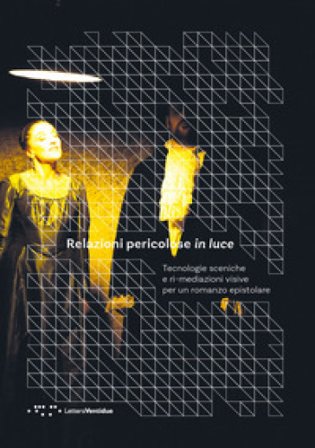 Relazioni pericolose in luce. Tecnologie sceniche e ri-mediazioni visive per un romanzo epistolare Vittorio Fiore