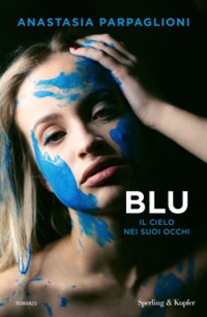 Blu. Il cielo nei suoi occhi Anastasia Parpaglioni