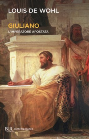 Giuliano. L'imperatore apostata Louis De Wohl