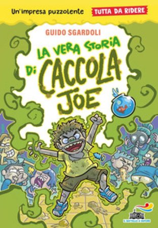 La vera storia di Caccola Joe. Tutto da ridere Guido Sgardoli