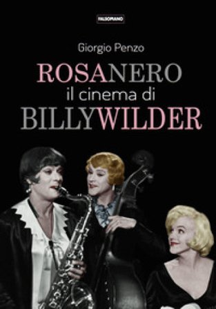 Rosa nero. Il cinema di Billy Wilder Giorgio Penzo