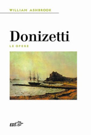 Donizetti. Le opere William Ashbrook