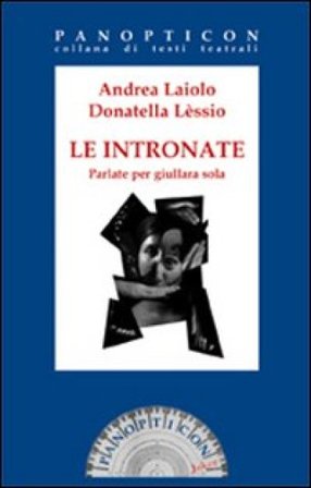 Le intronate. Parlate per giullara sola Andrea Laiolo