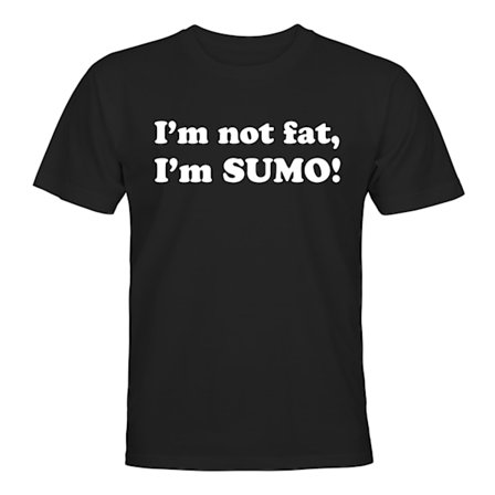Im Not Fat Im Sumo - T-SHIRT - UNISEX