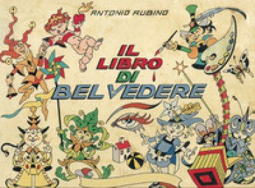 Il libro di Belvedere. Ediz. a colori Antonio Rubino