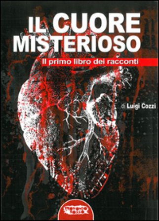 Il cuore misterioso. Il primo libro dei racconti Luigi Cozzi
