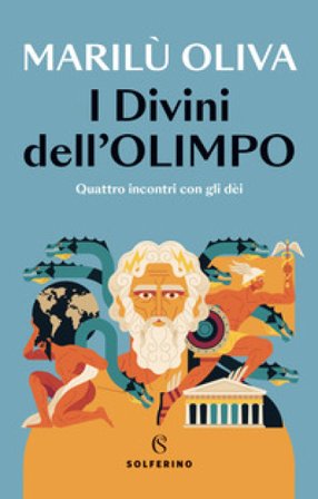 I divini dell'Olimpo. Quattro incontri con gli dèi Marilù Oliva