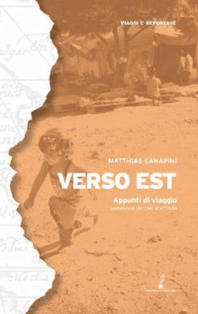 Verso Est. Appunti di viaggio. Nuova ediz. Matthias Canapini