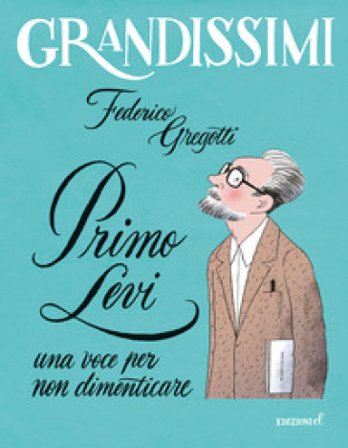 Primo Levi, una voce per non dimenticare. Ediz. a colori Federico Gregotti
