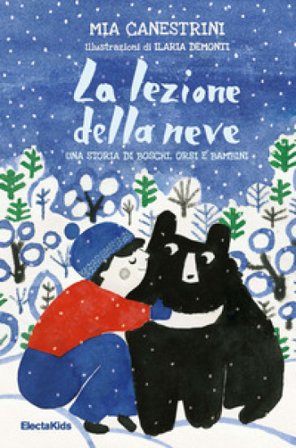 La lezione della neve. Una storia di boschi, orsi e bambini Mia Canestrini