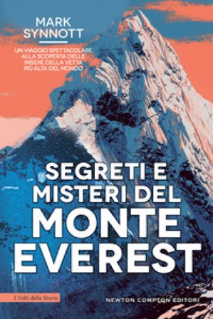 Segreti e misteri del Monte Everest. Un viaggio spettacolare alla scoperta delle insidie della vetta più alta del mondo Mark Synnott
