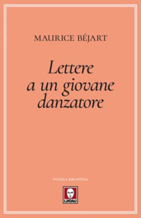 Lettere a un giovane danzatore Maurice Bejart