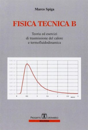 Fisica tecnica B. Teoria e esercizi di trasmissioni del colore e termofluidodinamica Marco Spiga