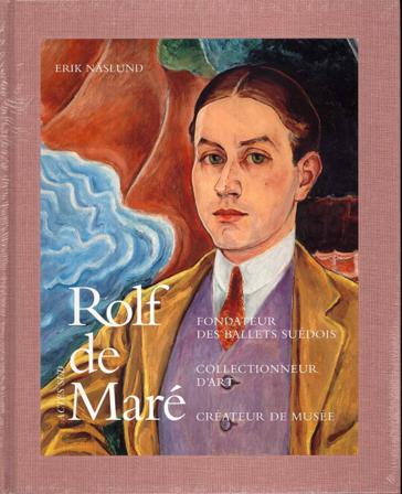 Rolf de Maré : fondateur des Ballets Suédois collectionneur d'art créateur - Bok av Erik Näslund - Inbunden