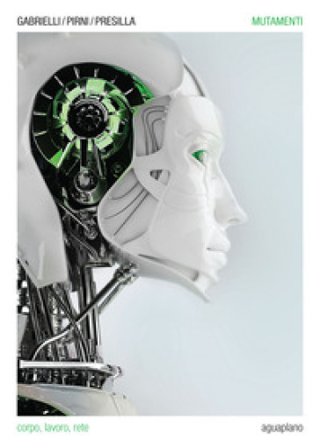 Mutamenti. Corpo, lavoro, rete Roberto Presilla