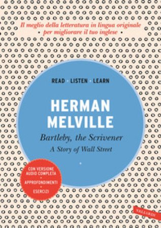 Bartleby, the scrivener: A story of Wall Street. Con versione audio completa Herman Melville