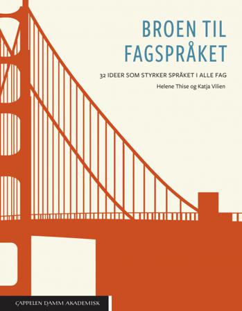 Broen til fagspråket - Bok av Katja Vilien & Helene Thise - Paperback