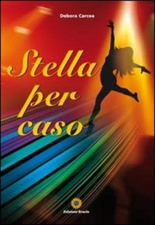 Stella per caso Debora Carcea