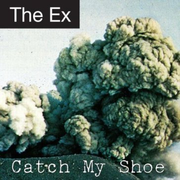 Catch my shoe The Ex