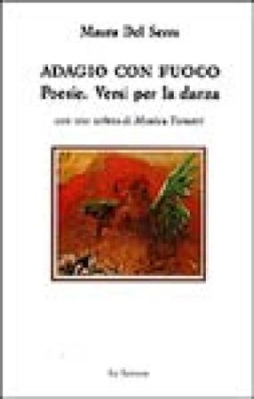 Adagio con fuoco. Versi per la danza Maura Del Serra