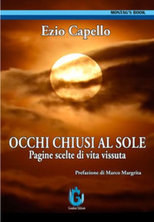 Occhi chiusi al sole. Pagine scelte di vita vissuta Ezio Capello