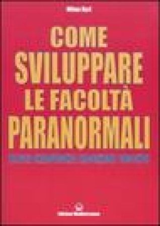 Come sviluppare le facoltà paranormali. Telepatia, chiaroveggenza, precognizione, psicocinesi Milan Ryzl