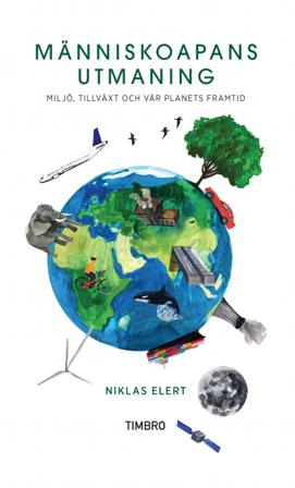 Människoapans utmaning : miljö, tillväxt och vår planets framtid - Bok av Niklas Elert - Inbunden