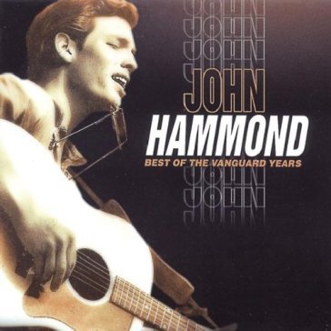 Best of the vanguard yea John Hammond