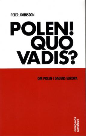 Polen! Quo vadis? : om Polen i dagens Europa - Bok av Peter Johnsson - Danskt band